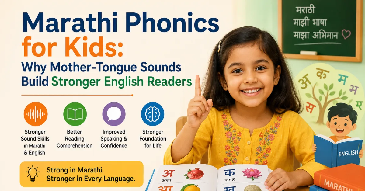 Marathi Phonics for Kids: Why Mother-Tongue Sounds Build Stronger English Readers